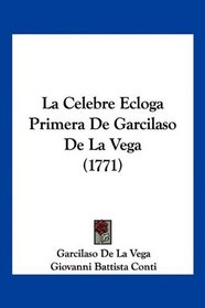 La Celebre Ecloga Primera De Garcilaso De La Vega (1771) (Spanish Edition)