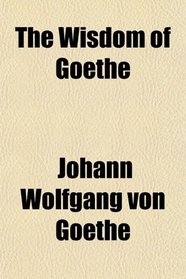 The Wisdom of Goethe