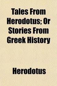 Tales From Herodotus; Or Stories From Greek History