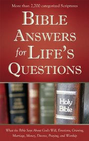 Bible Answers for Life's Questions (What the Bible Says About...)