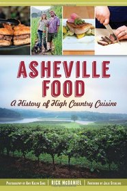 Asheville Food: A History of High Country Cuisine (American Palate)