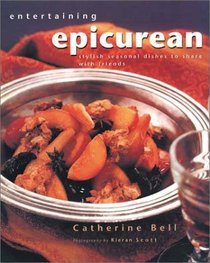 Entertaining Epicurean: Stylish, Seasonal Dishes to Share With Friends
