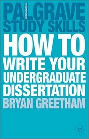 How to Write your Undergraduate Dissertation (Palgrave Study Skills)