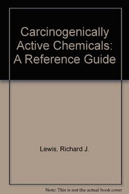 Carcinogenically Active Chemicals: A Reference Guide