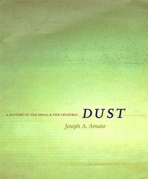 Dust: A History of the Small and the Invisible
