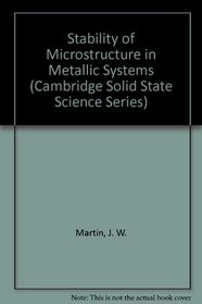 Stability of Microstructure in Metallic Systems (Cambridge Solid State Science Series)