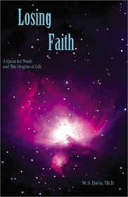 Losing Faith : A Quest for Truth and the Origins of Life