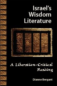 Israel's Wisdom Literature: A Liberation-Critical Reading (Liberation-Critical Reading of the Old Testament)