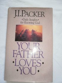 Your Father Loves You: Daily Insights for Knowing God