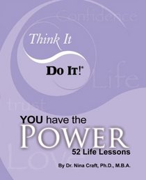 Think It, Do It, YOU Have the Power - 52 Life Lessons