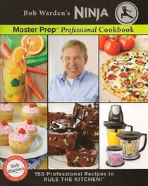 Bob Warden's Ninja Master Prep Professional Cookbook