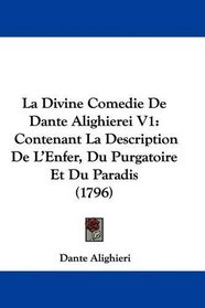La Divine Comedie De Dante Alighierei V1: Contenant La Description De L'Enfer, Du Purgatoire Et Du Paradis (1796) (French Edition)