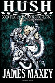 Hush: Book Two of the Dragon Apocalypse (Volume 2)
