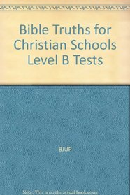 Bible Truths for Christian Schools Level B Tests