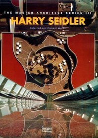Harry Seidler: Selected  Current Works (The Master Architect)