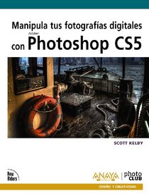 Manipula tus fotografias digitales con Photoshop CS5 / The Adobe Photoshop CS5 Books for Digital Photographers (Spanish Edition)