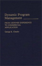Dynamic Program Management: From Defense Experience to Commercial Application