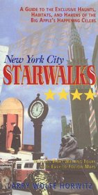 New York City Starwalks: A Guide to the Exclusive Haunts, Habitats, and Havens of the Big Apple's Happening Celebs