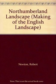 Northumberland Landscape (Making of the English Landscape)