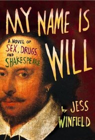 My Name Is Will: A Novel of Sex, Drugs, and Shakespeare