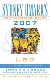 Sydney Omarr's Day-By-Day Astrological Guide for the Year 2007: Leo (Sydney Omarr's Day By Day Astrological Guide for Leo)