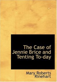 The Case of Jennie Brice and Tenting To-day (Large Print Edition)