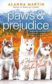Paws and Prejudice (Hearts of Alaska, Bk 2)