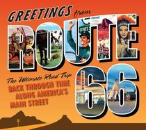 Greetings from Route 66: The Ultimate Road Trip Back Through Time Along America's Main Street