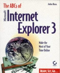 The ABCs of Microsoft Internet Explorer 3 (Ready, Set, Go...)