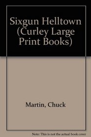 Sixgun Helltown (Curley Large Print Books)