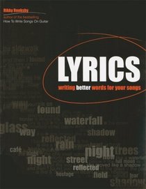 Lyrics: Writing Better Words for Your Songs (Songwriting)