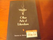 Murder and Other Acts of Literature