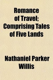 Romance of Travel; Comprising Tales of Five Lands