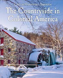 The Countryside in Colonial America (Life in Colonial America)