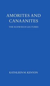 Amorites and Canaanites (Schweich Lectures)