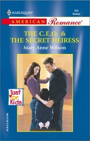 The C.E.O  & The Secret Heiress (Just for Kids, Bk 2) (Harlequin American Romance, No 895)