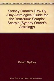 Sydney Omarr's Day- By -Day Astrological Guide For The Year 2004: Scorpi: Scorpio (Sydney Omarr's Day By Day Astrological Guide for Scorpio)