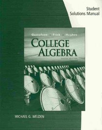 Student Solutions Manual for Gustafson/Frisk's College Algebra, 10th