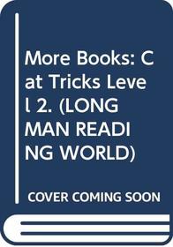 Cat Tricks (Longman Reading World)