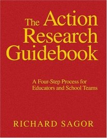 The Action Research Guidebook : A Four-Step Process for Educators and School Teams