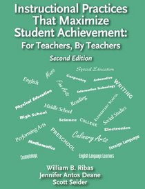 Instructional Practices That Maximize Student Achievement: For Teachers, By Teachers Second Edition