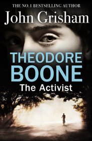 The Activist (Theodore Boone, Bk 4)