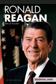 Ronald Reagan: 40th US President (Essential Lives)