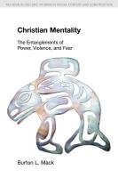 Christian Mentality: The Entanglements of Power, Violence and Fear (RELIGION IN CULTURE: STUDIES IN SOCIAL CONTEST AND CONSTRUCTION)