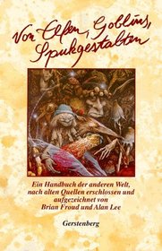 Von Elfen, Goblins, Spukgestalten.