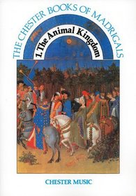 The Animal Kingdom (Chester Books of Madrigals, Bk 1)