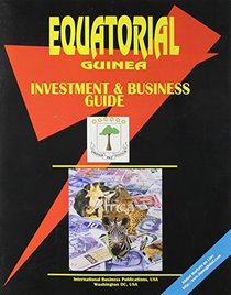 Equatorial Guinea Investment & Business Guide (World Investment and Business Library)