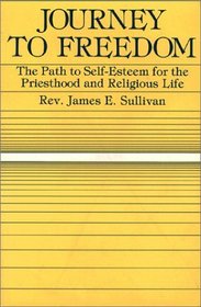 Journey to Freedom: The Path to Self-Esteem for the Priesthood and Religious Life