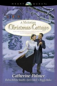 A Victorian Christmas Cottage (HeartQuest Anthologies)