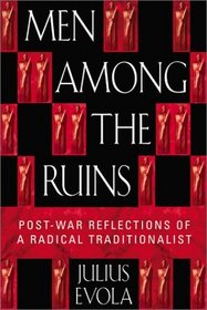 Men Among the Ruins : Post-War Reflections of a Radical Traditionalist